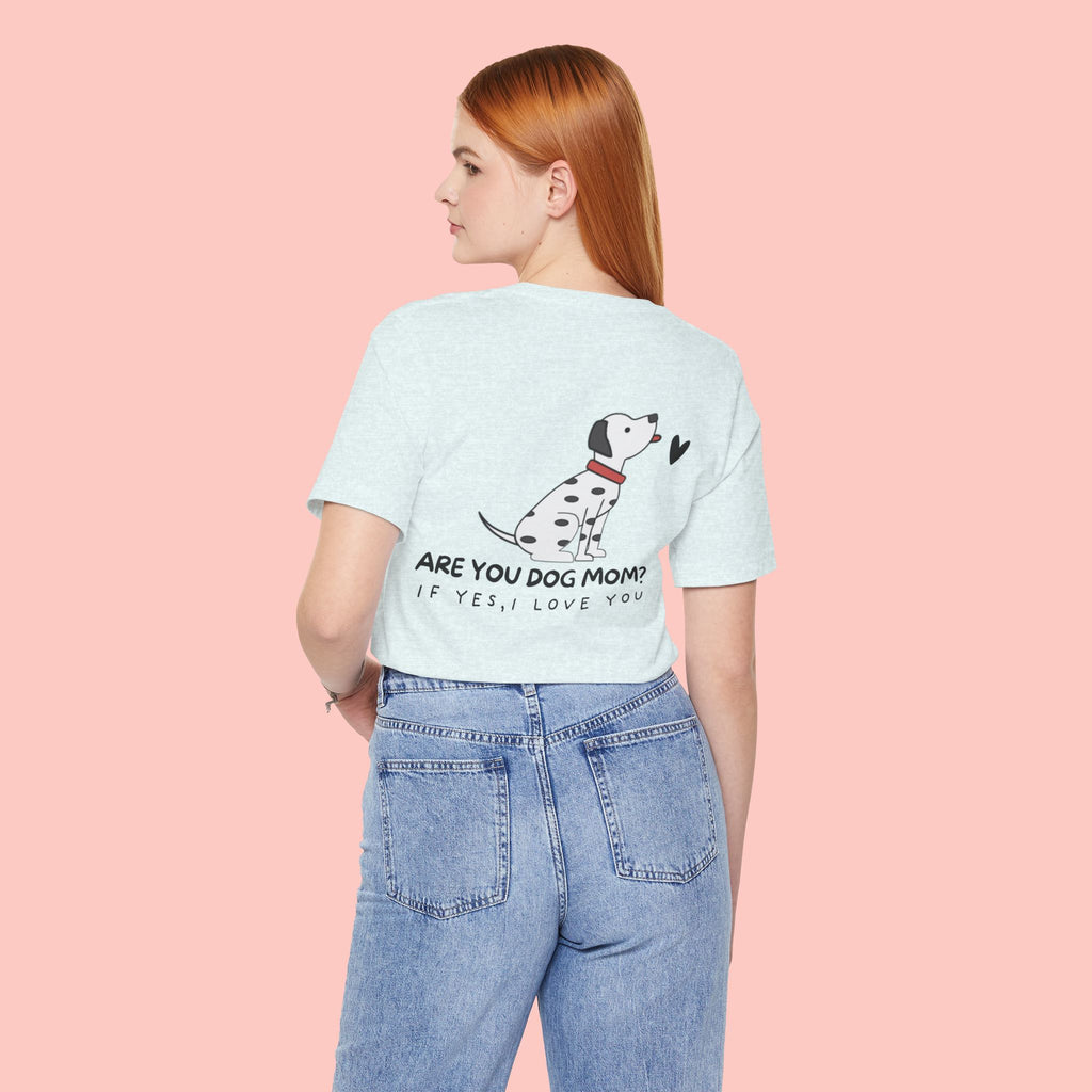 Dog Mom T-Shirt — 'Are You Dog Mom? If Yes, I Love You' Cute Dalmatian Tee