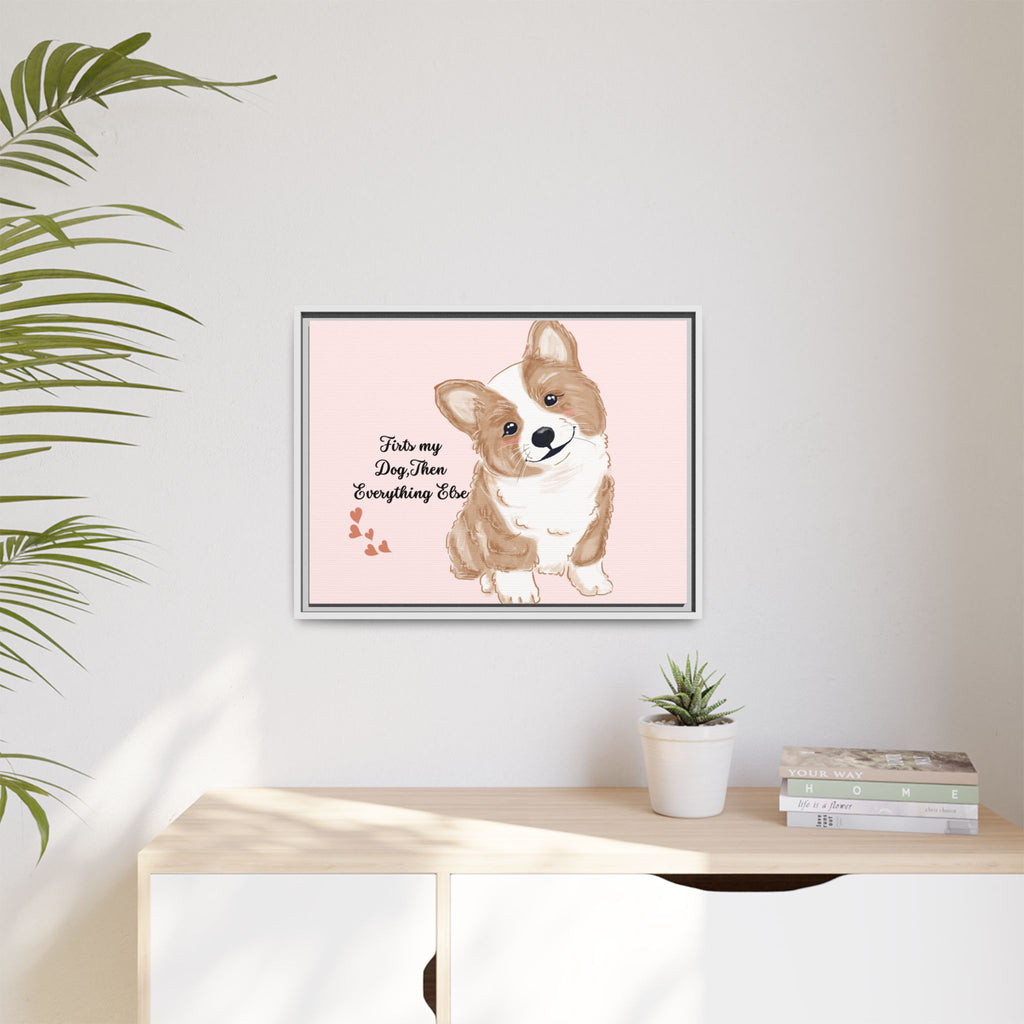 Framed Canvas Print — "First My Dog, Then Everything Else" Corgi Wall Art