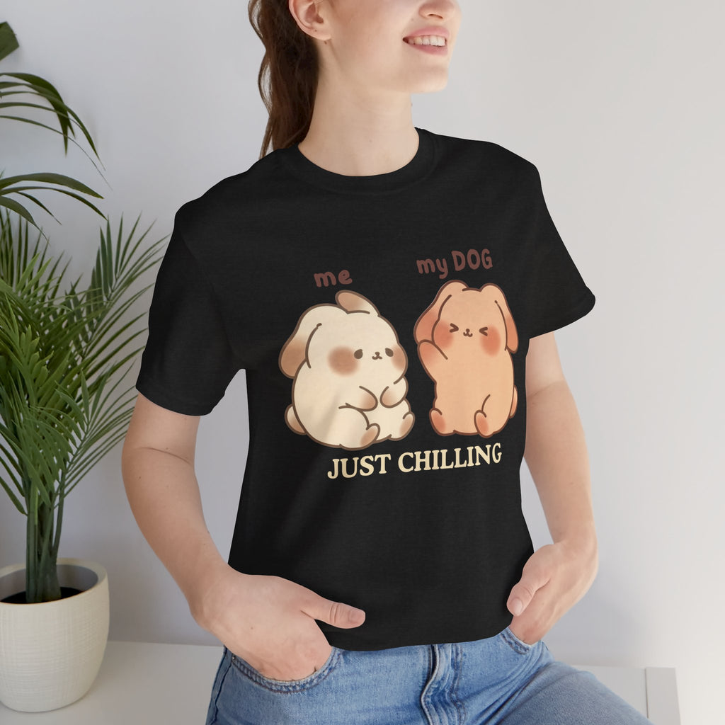 Just Chilling Dog T-Shirt — Cute Me & My Dog Matching Tee