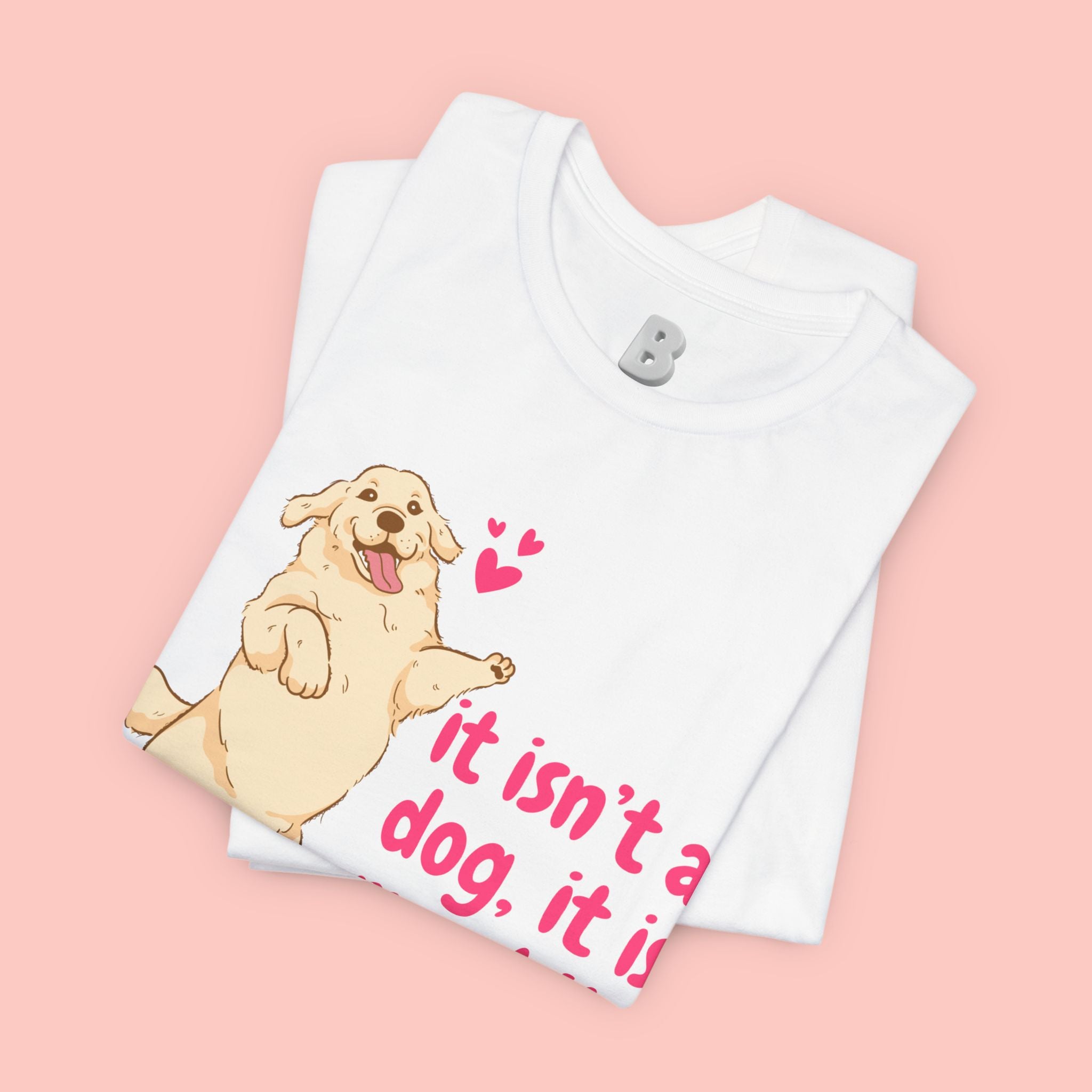 Dog Mom T-Shirt — "It Isn’t a Dog, It Is My Child" Cute Golden Retriever Tee