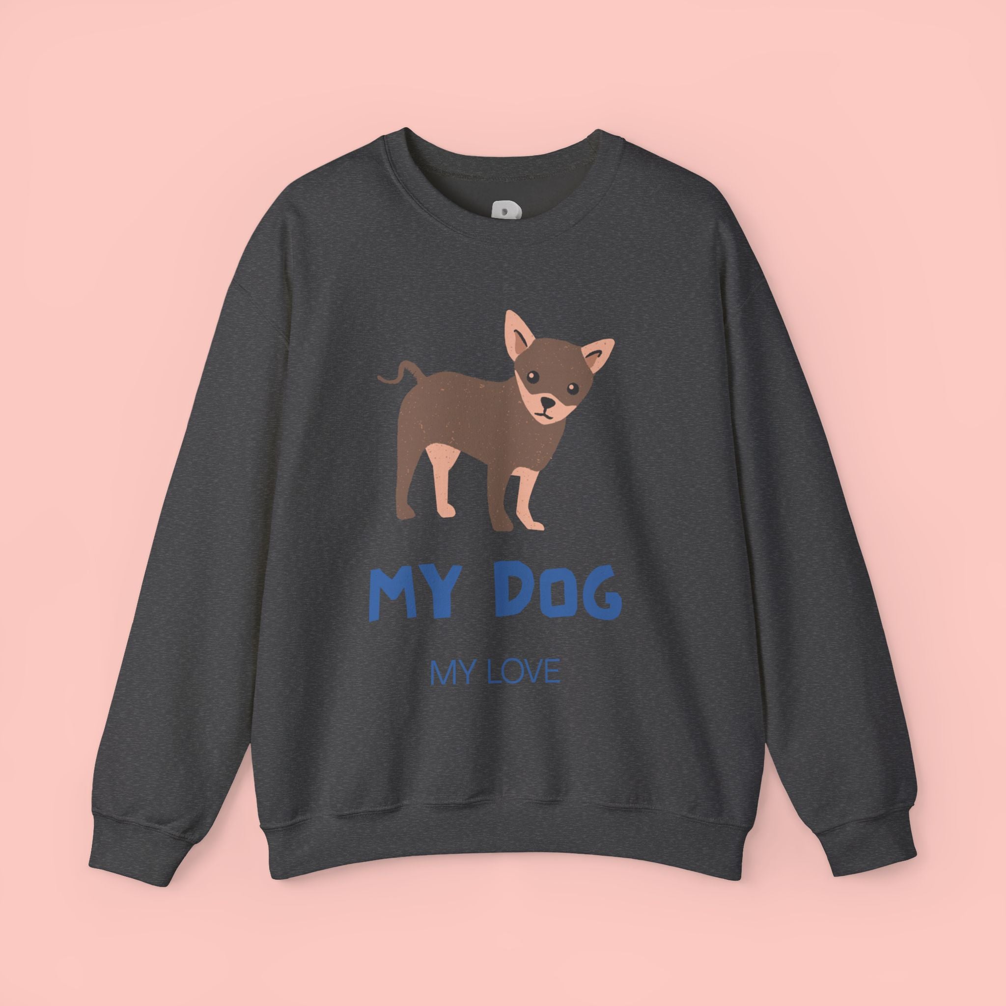 Dog Lover Crewneck Sweatshirt – 'My Dog My Love' Cute Chihuahua Graphic