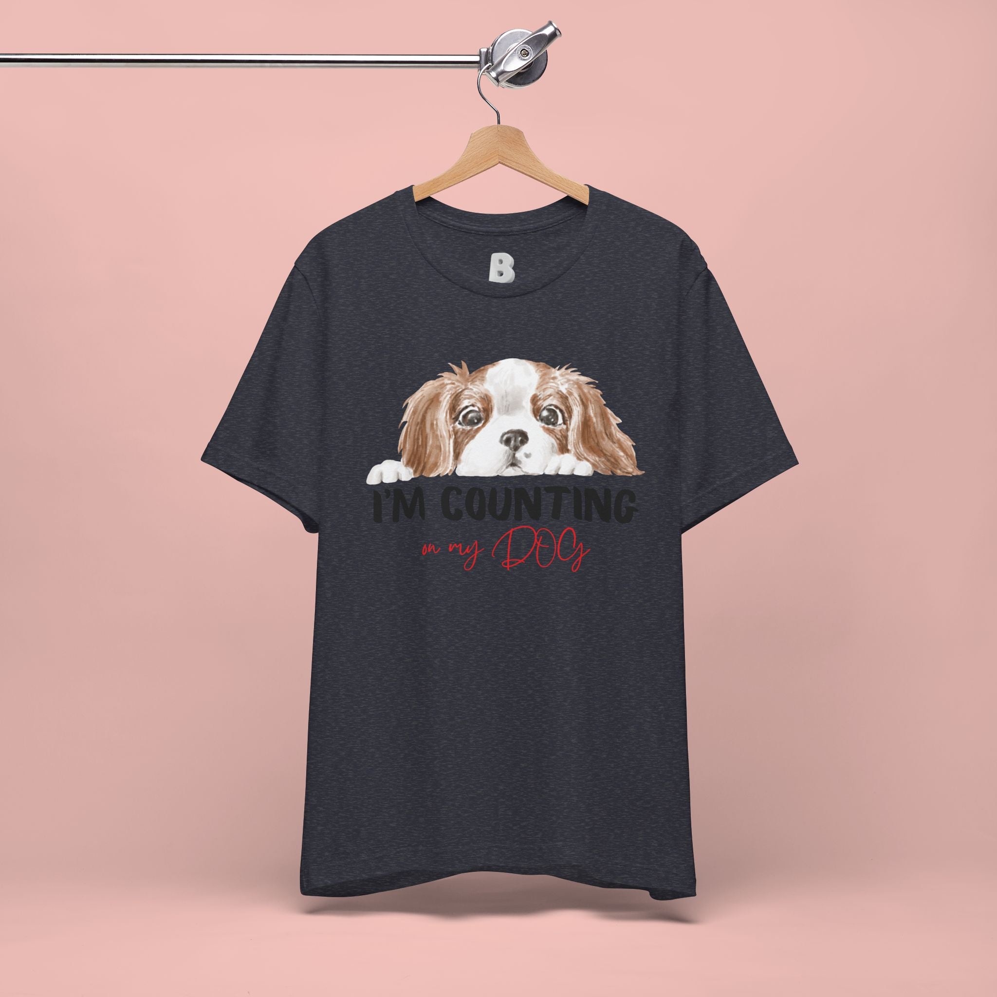 I'm Counting on My Dog T-Shirt — Cute Cavalier Dog Graphic Tee for Dog Lovers