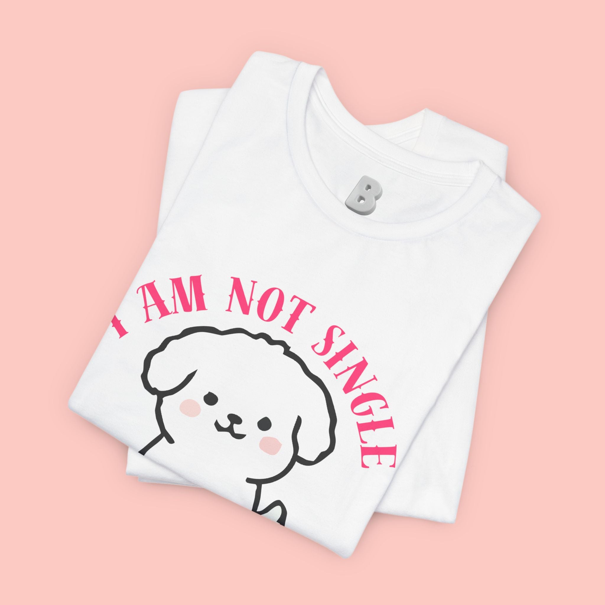 Dog Lover T-Shirt — “I Am Not Single I Have a Dog” Cute Puppy Tee