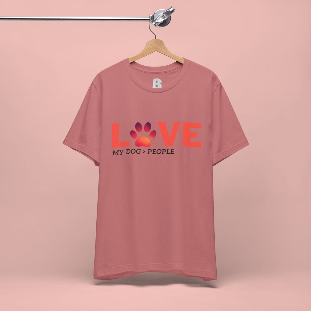 Dog Lover Tee - "LOVE My Dog > People" Paw Print Graphic T-Shirt