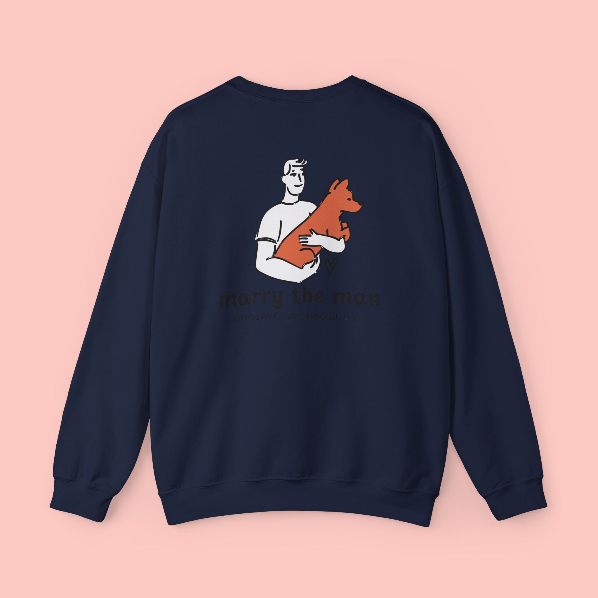 Marry the Man Crewneck Sweatshirt — Cute Dog Lovers Graphic Pullover