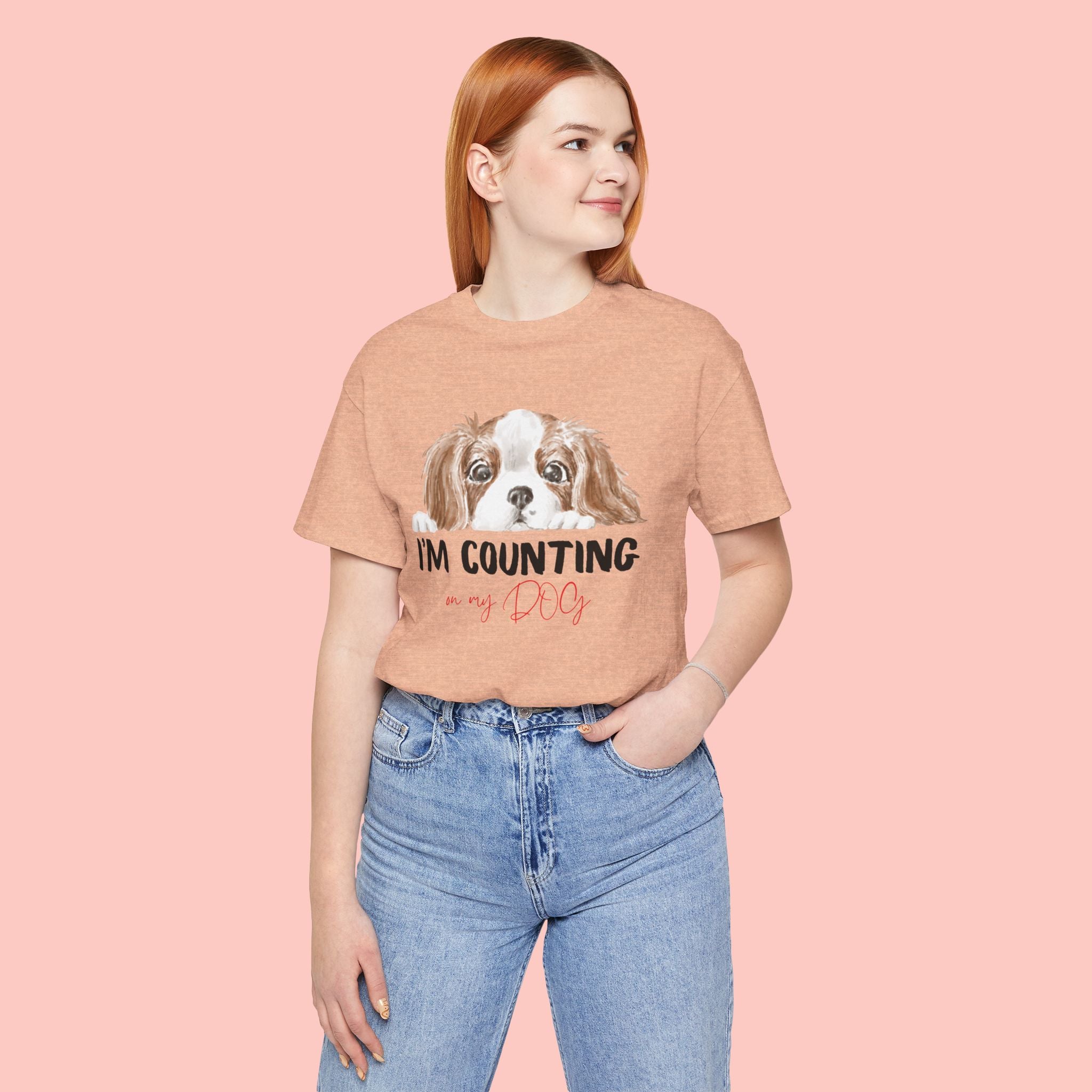 I'm Counting on My Dog T-Shirt — Cute Cavalier Dog Graphic Tee for Dog Lovers