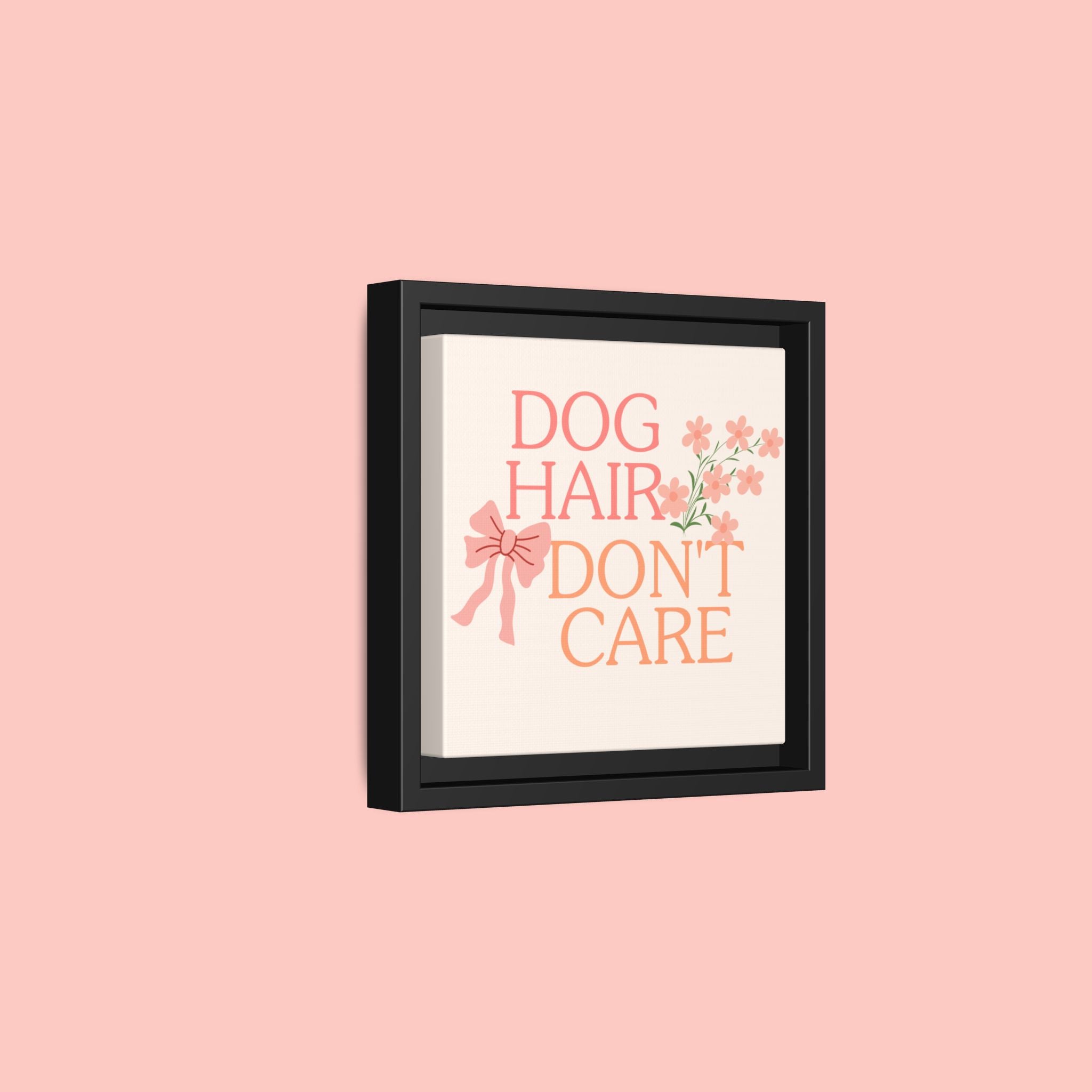 Dog Hair Don’t Care Framed Canvas Print