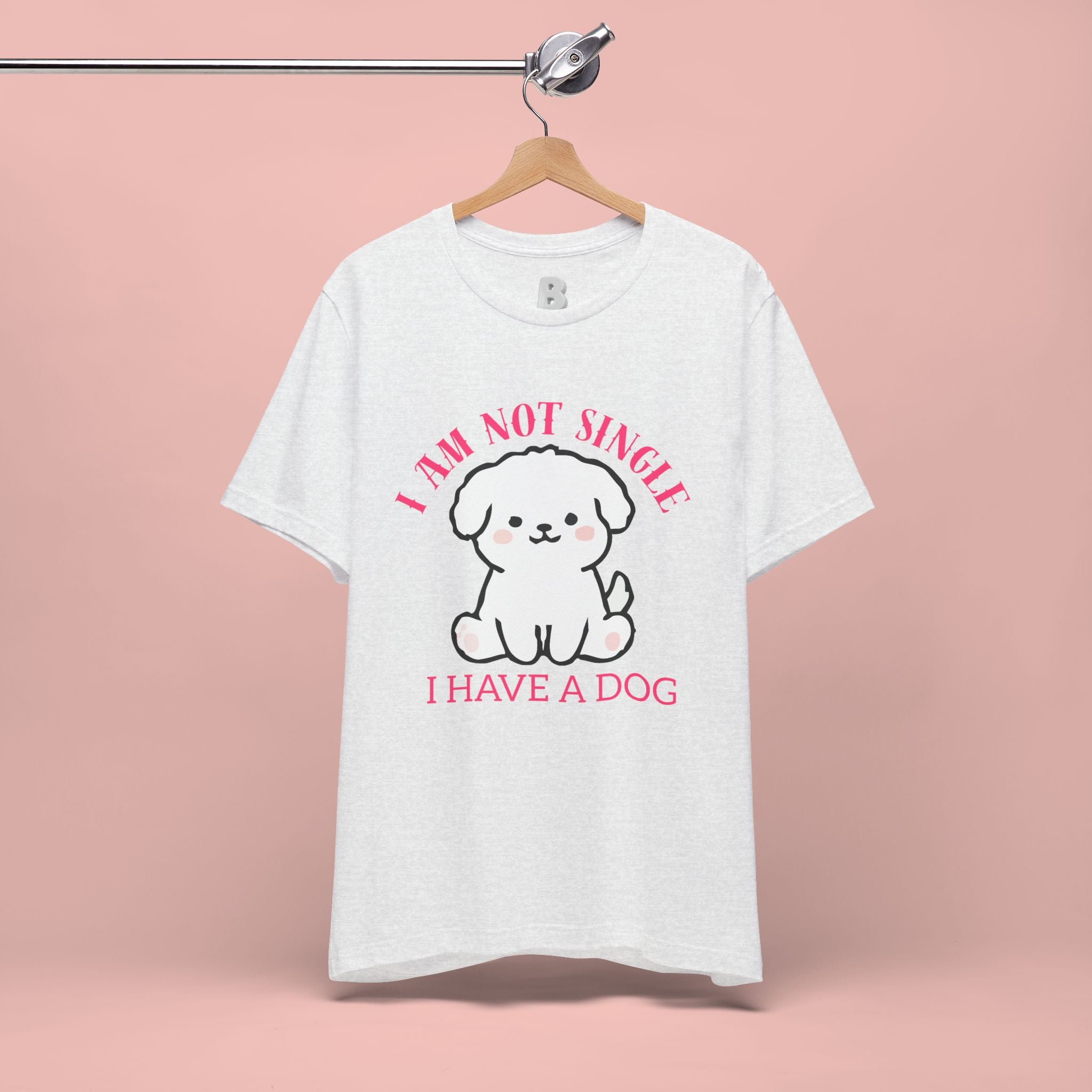 Dog Lover T-Shirt — “I Am Not Single I Have a Dog” Cute Puppy Tee