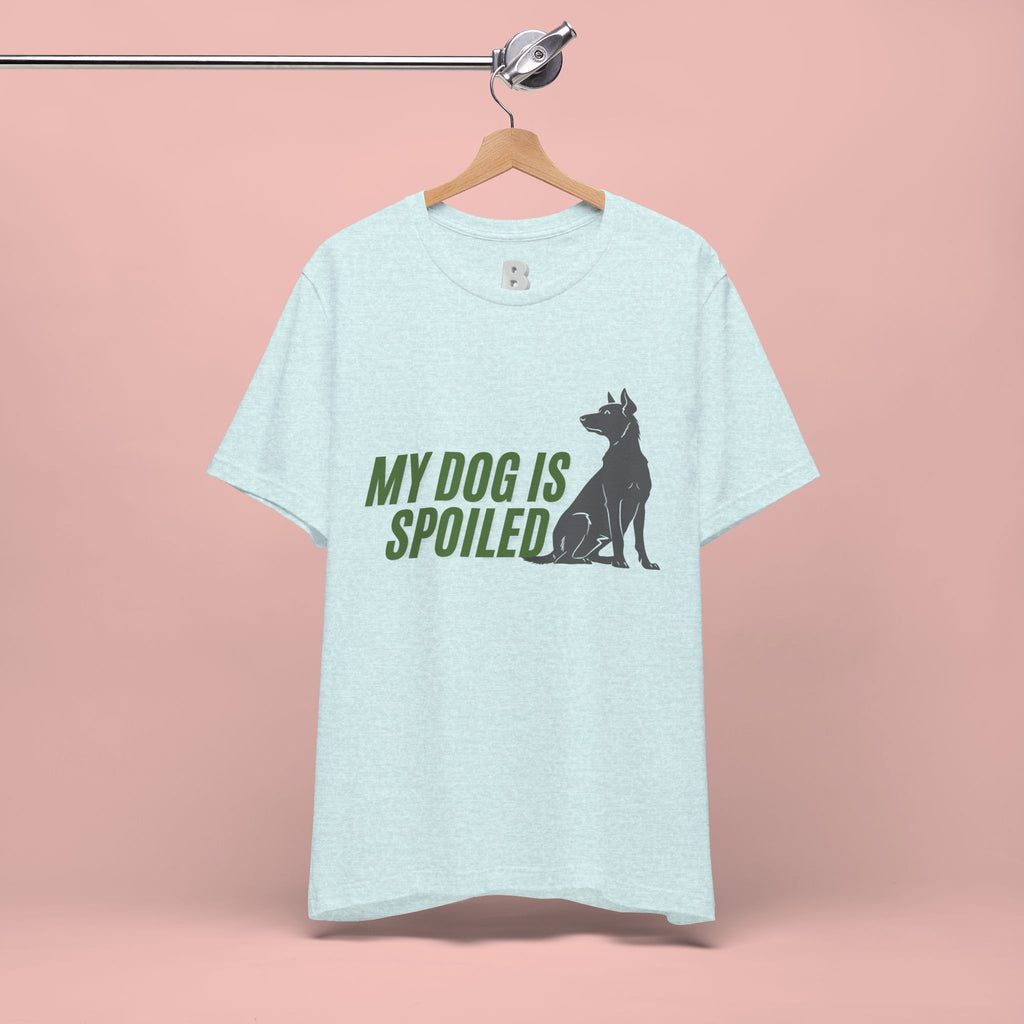 My Dog Is Spoiled T‑Shirt — Funny Dog Lover Tee with Sitting Dog Graphic