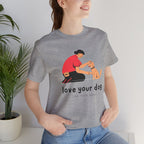 Love Your Dog T-Shirt — Cute Pet Owner Graphic Tee