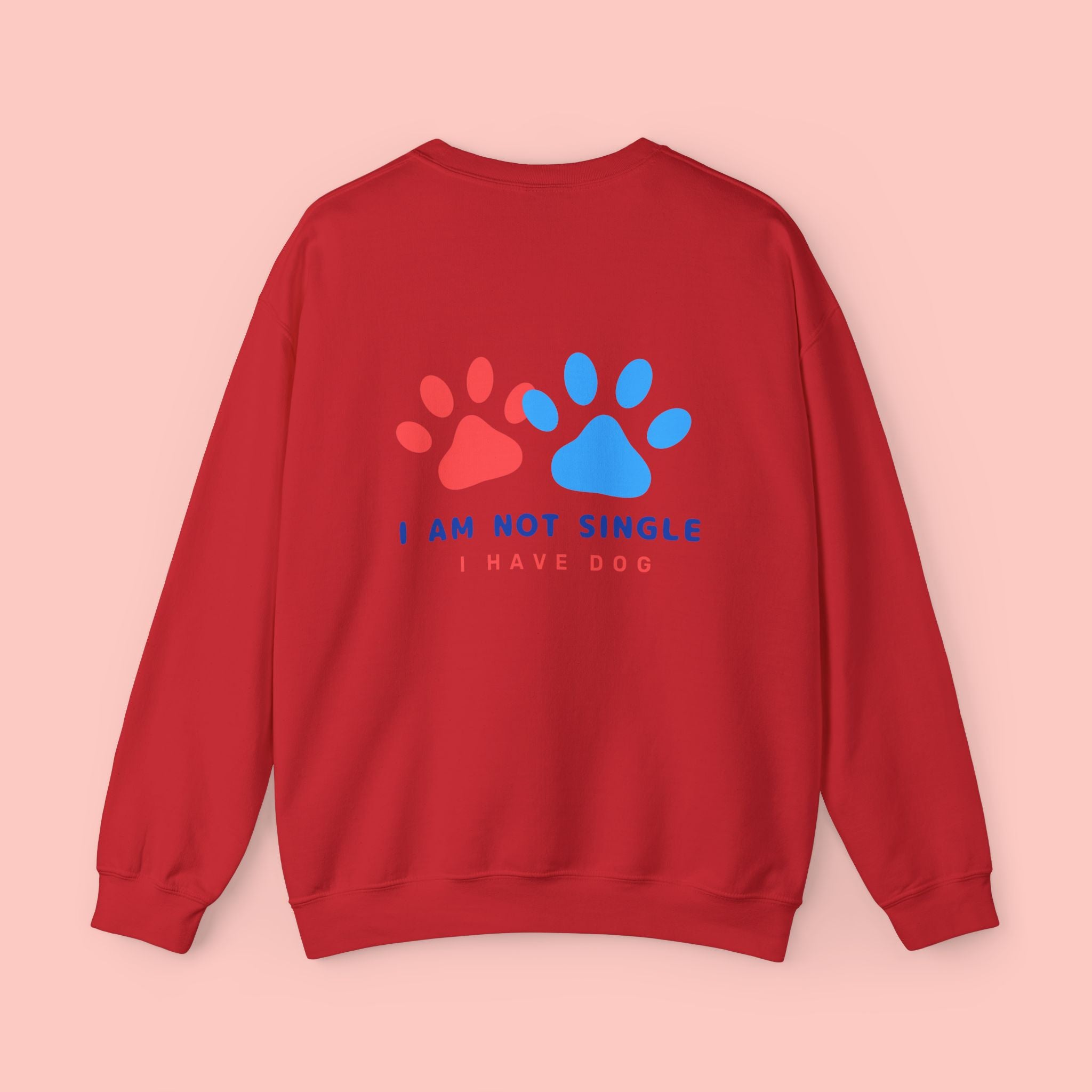 Crewneck Sweatshirt — "I Am Not Single I Have Dog" Paw Print Graphic