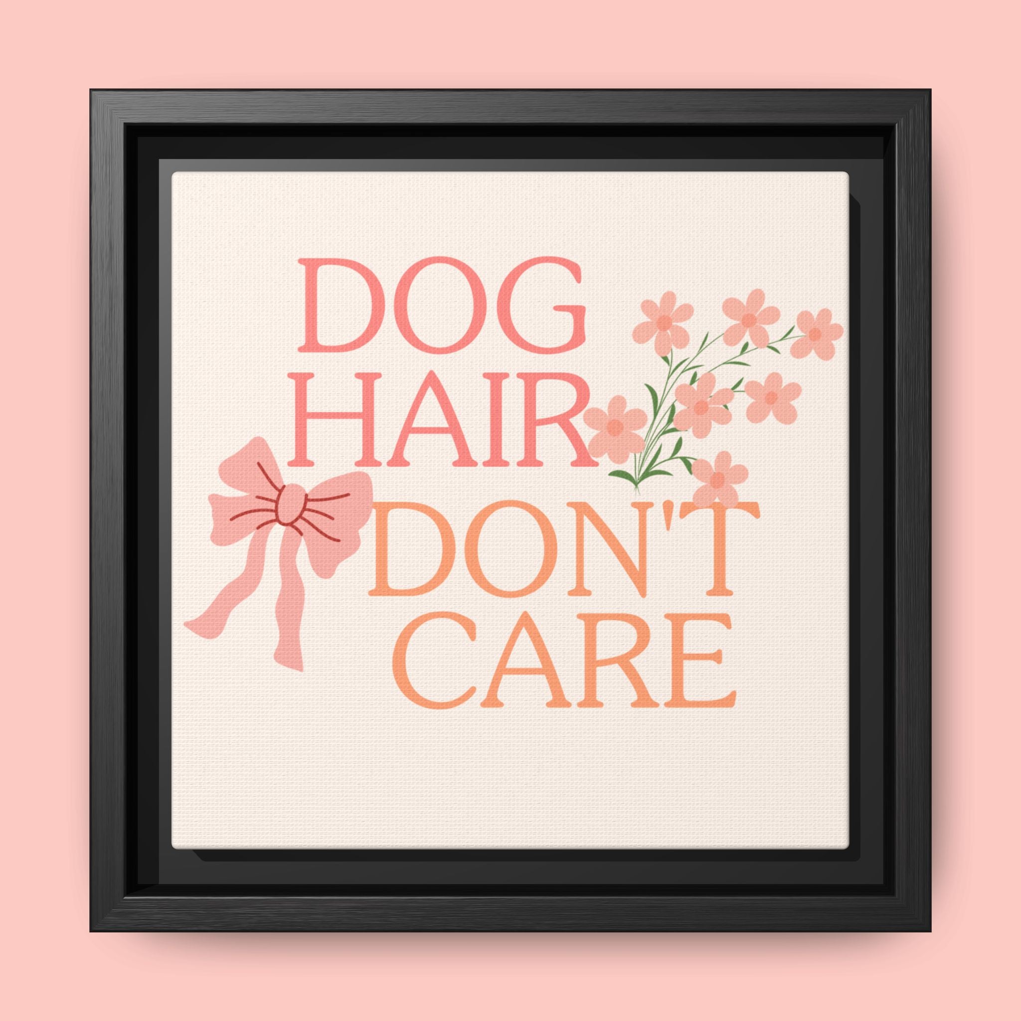 Dog Hair Don’t Care Framed Canvas Print