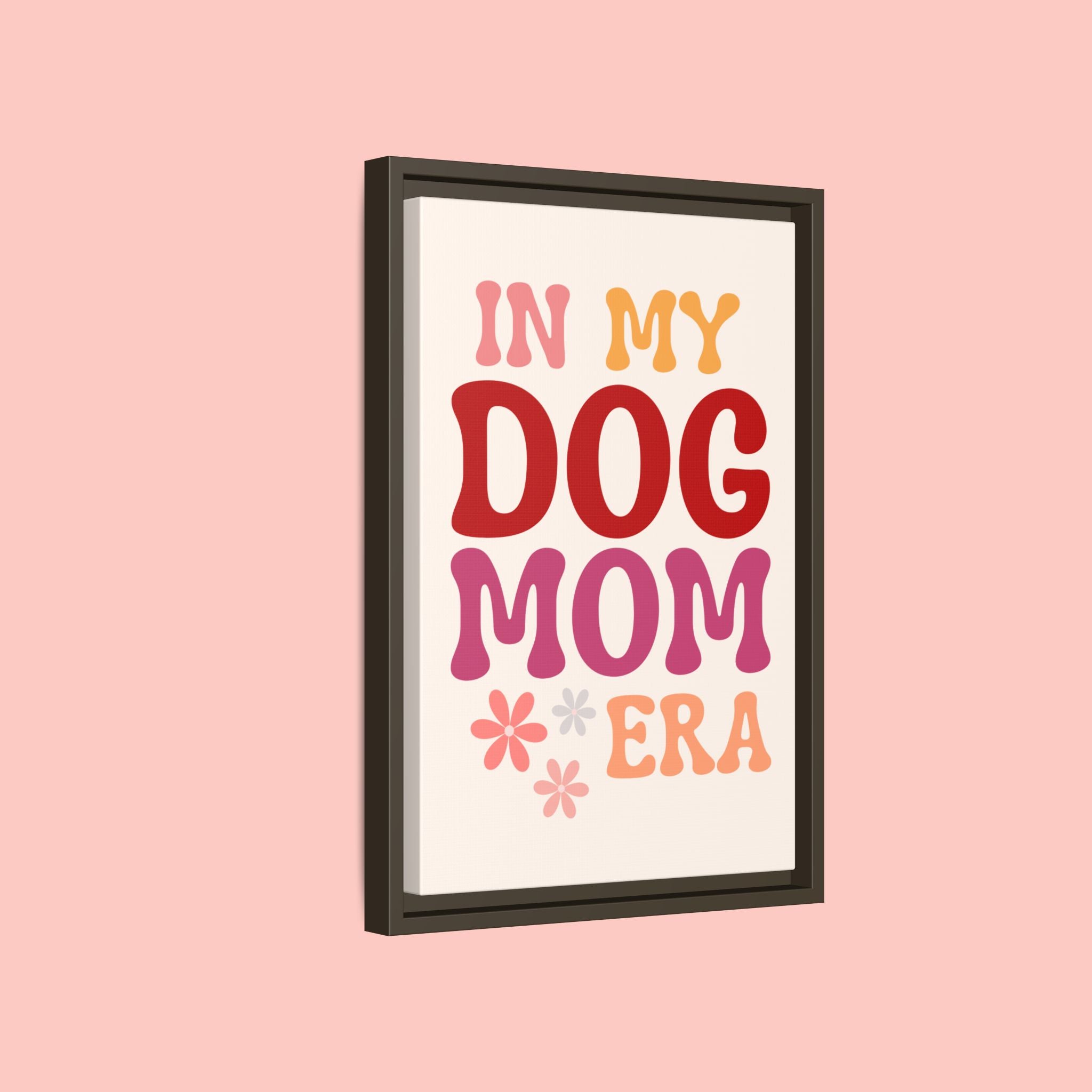 In My Dog Mom Era Framed Canvas Wall Art