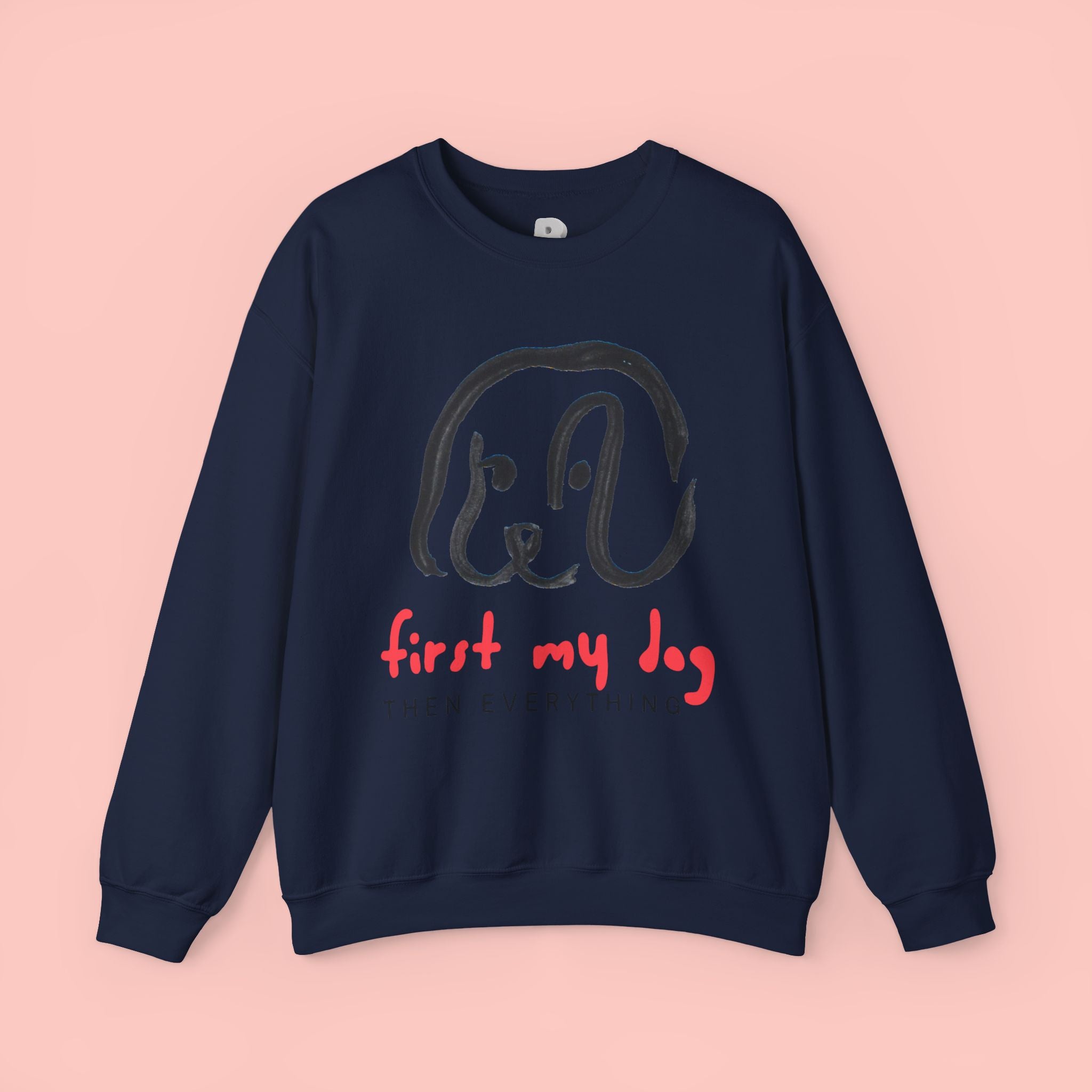 Dog Mom Crewneck Sweatshirt — "First My Dog, Then Everything" Cute Sketch Pup Tee