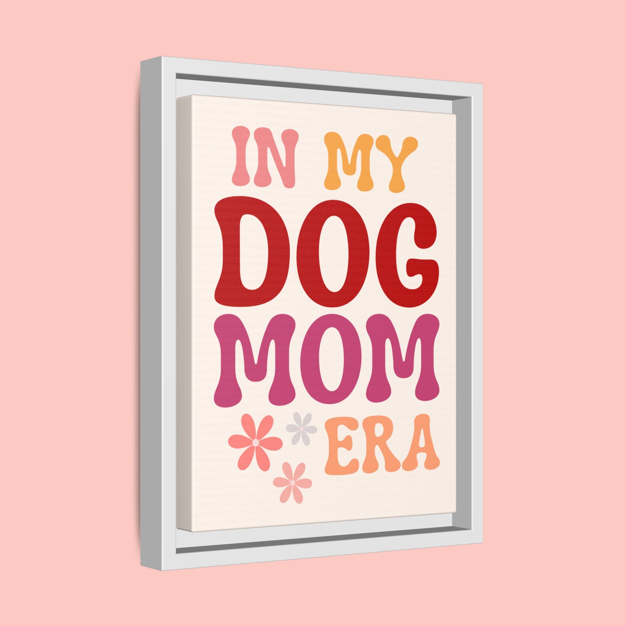In My Dog Mom Era Framed Canvas Wall Art