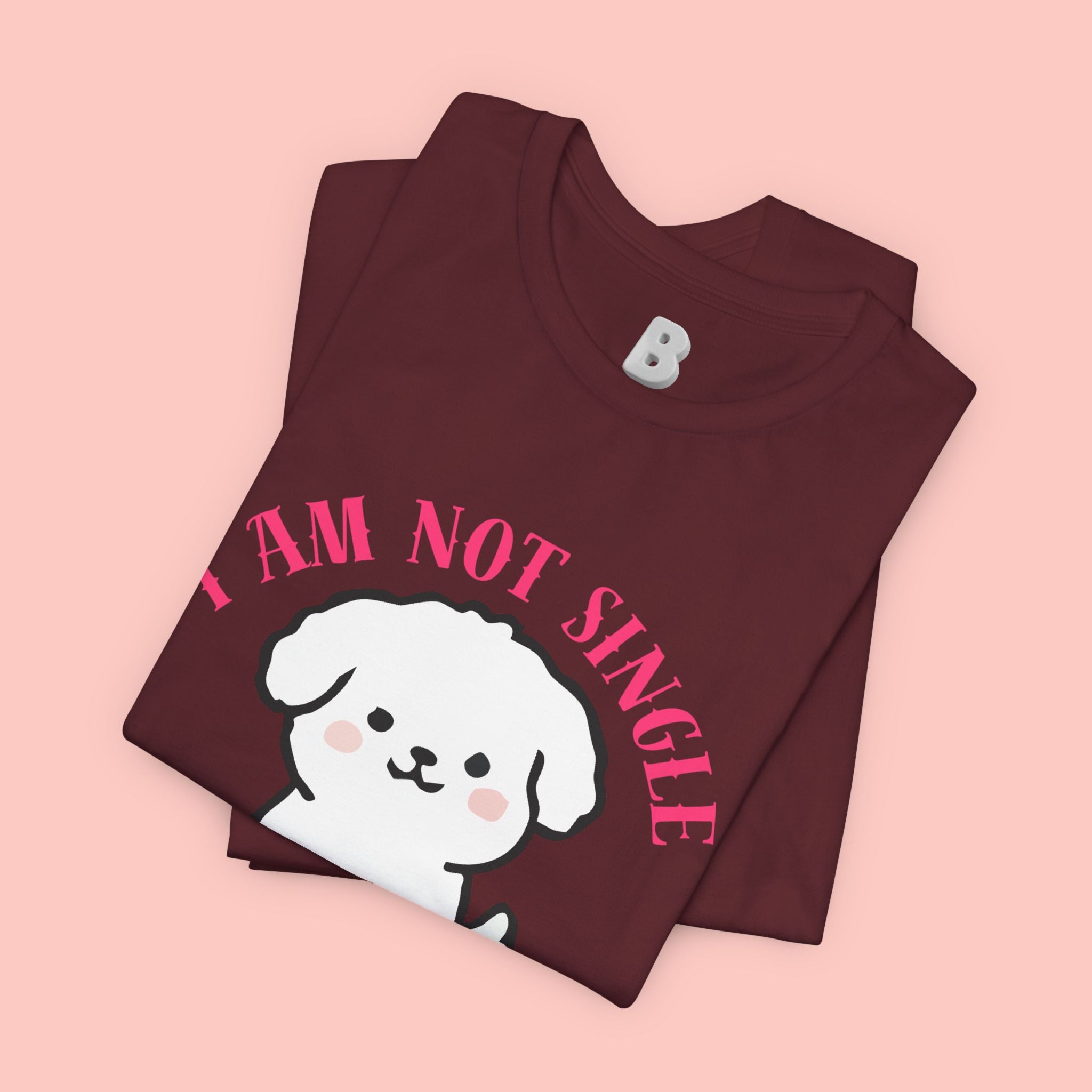 Dog Lover T-Shirt — “I Am Not Single I Have a Dog” Cute Puppy Tee