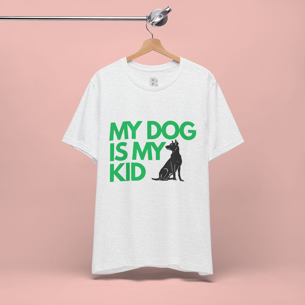 My Dog Is My Kid T-Shirt — Funny Pet Mom/Dad Tee with Sitting Dog Graphic