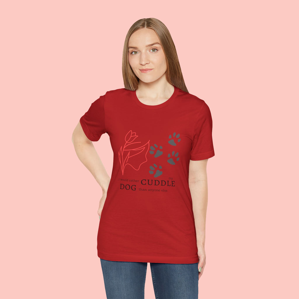 Dog Cuddle Tee – "Would Rather Cuddle My Dog" Paw Print Floral T-Shirt