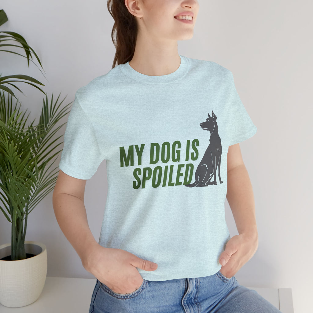 My Dog Is Spoiled T‑Shirt — Funny Dog Lover Tee with Sitting Dog Graphic