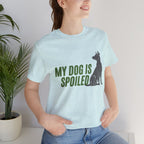 My Dog Is Spoiled T‑Shirt — Funny Dog Lover Tee with Sitting Dog Graphic