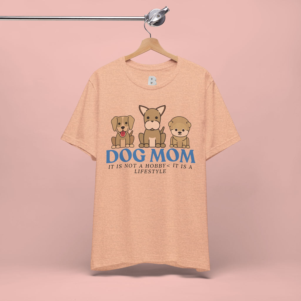 Dog Mom Tee — "Dog Mom: It Is Not A Hobby, It Is A Lifestyle" Cute Puppy Graphic T‑Shirt
