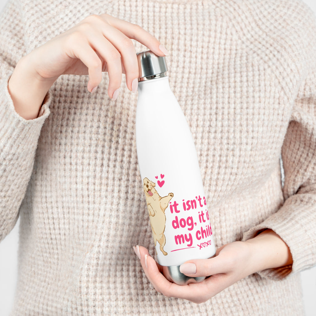 Insulated Bottle — "It Isn't a Dog, It Is My Child" Cute Labrador Travel Bottle