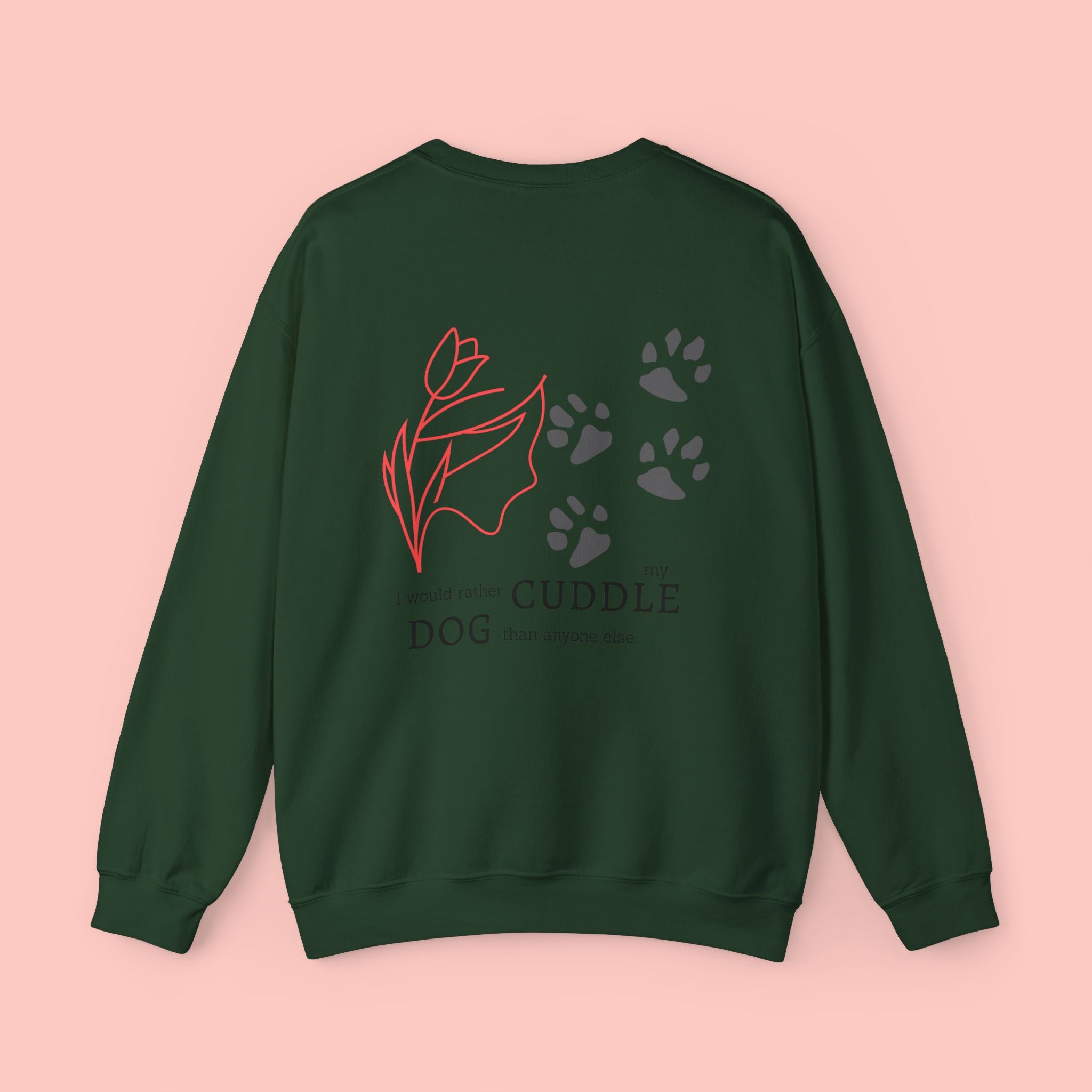 Dog Cuddle Crewneck Sweatshirt — "I'd Rather Cuddle My Dog" Cozy Pullover