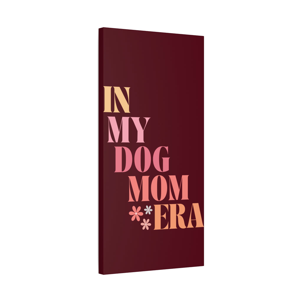 In My Dog Mom Era Matte Canvas Wall Art