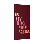 In My Dog Mom Era Matte Canvas Wall Art
