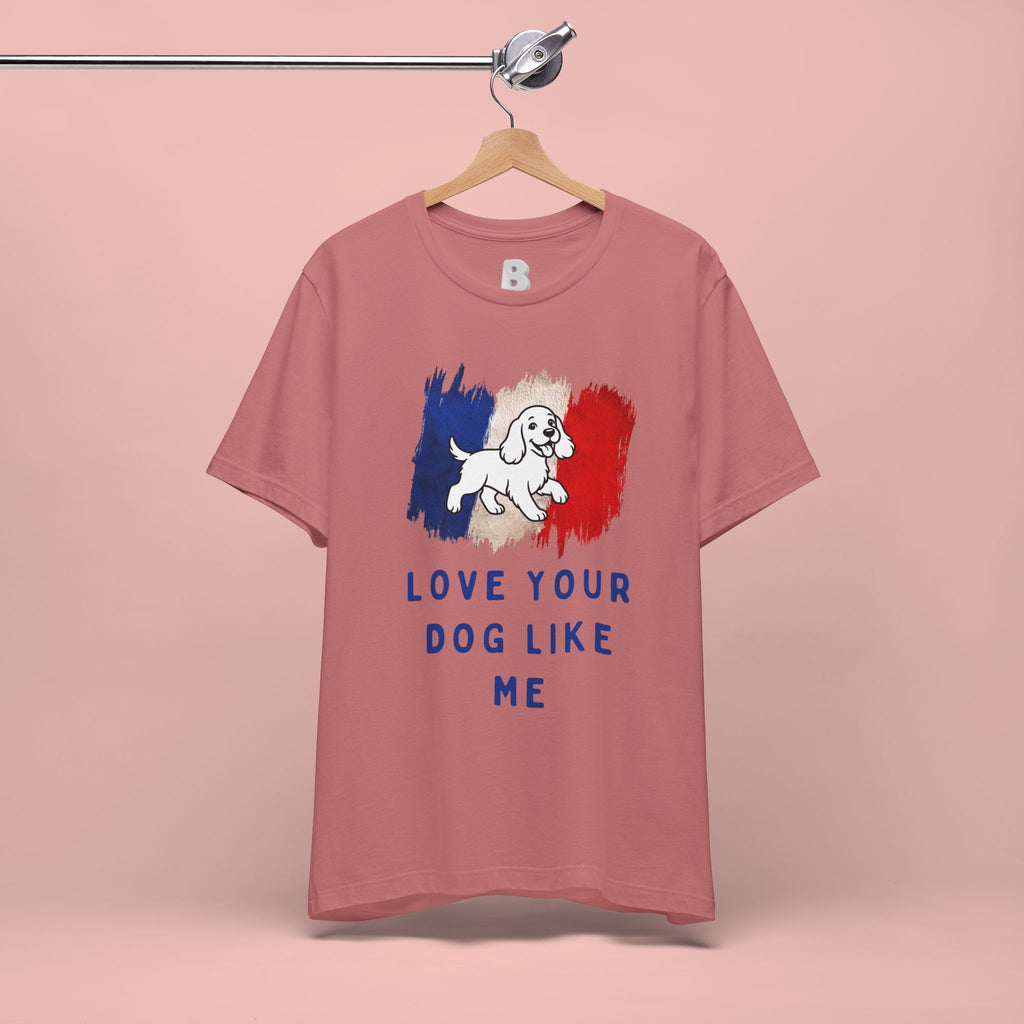 Love Your Dog Like Me T-Shirt — French Flag Heart Puppy Tee
