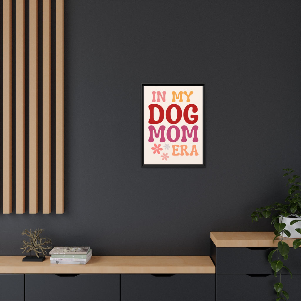 In My Dog Mom Era Framed Canvas Wall Art
