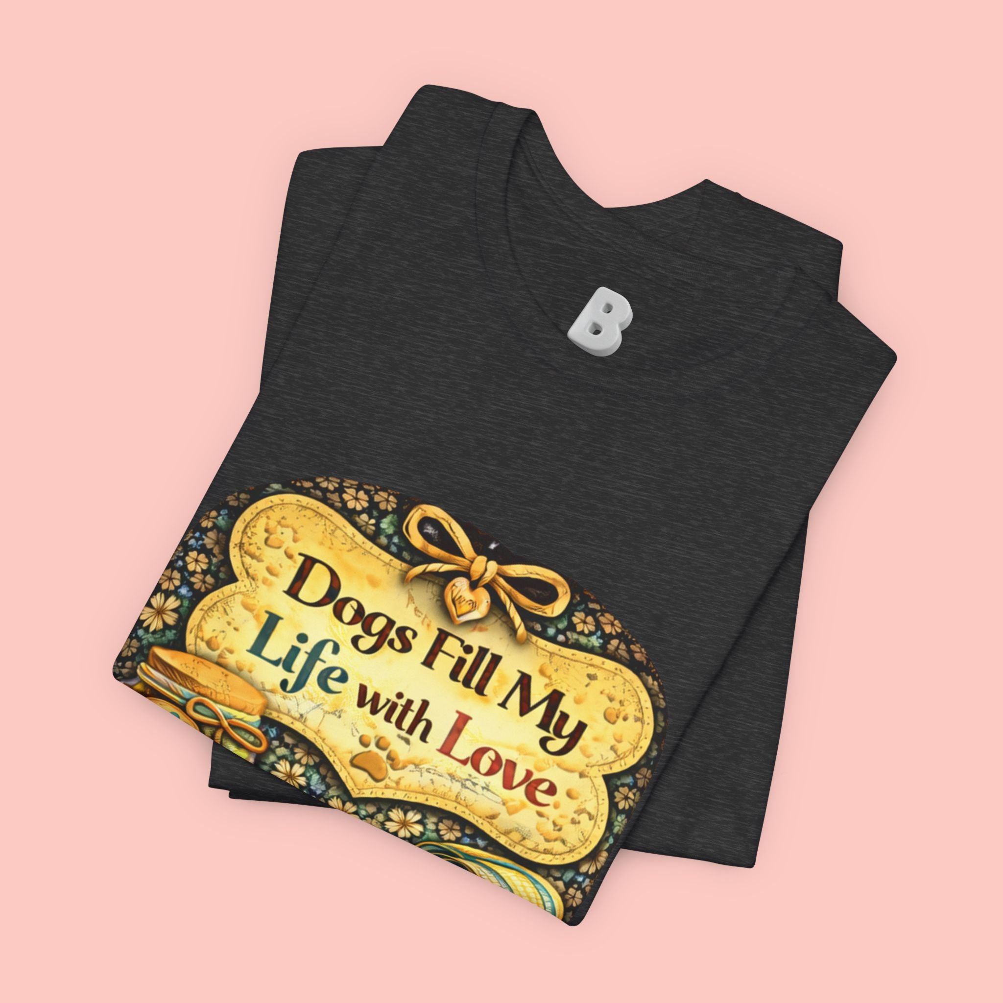 Dogs Fill My Life With Love T-Shirt