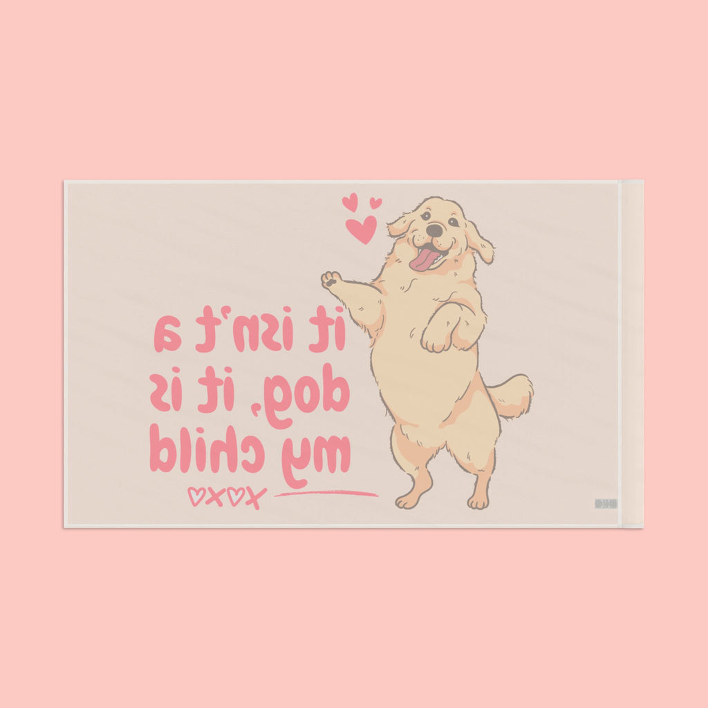 Flag - "It Isn't a Dog, It Is My Child" Decorative Pet Flag
