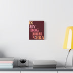 In My Dog Mom Era Matte Canvas Wall Art