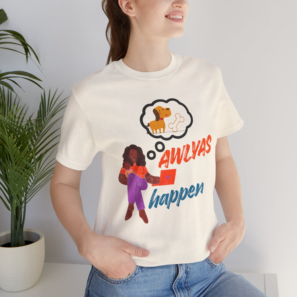T‑Shirt — Always Happen Funny Dog Thought Bubble Graphic Tee