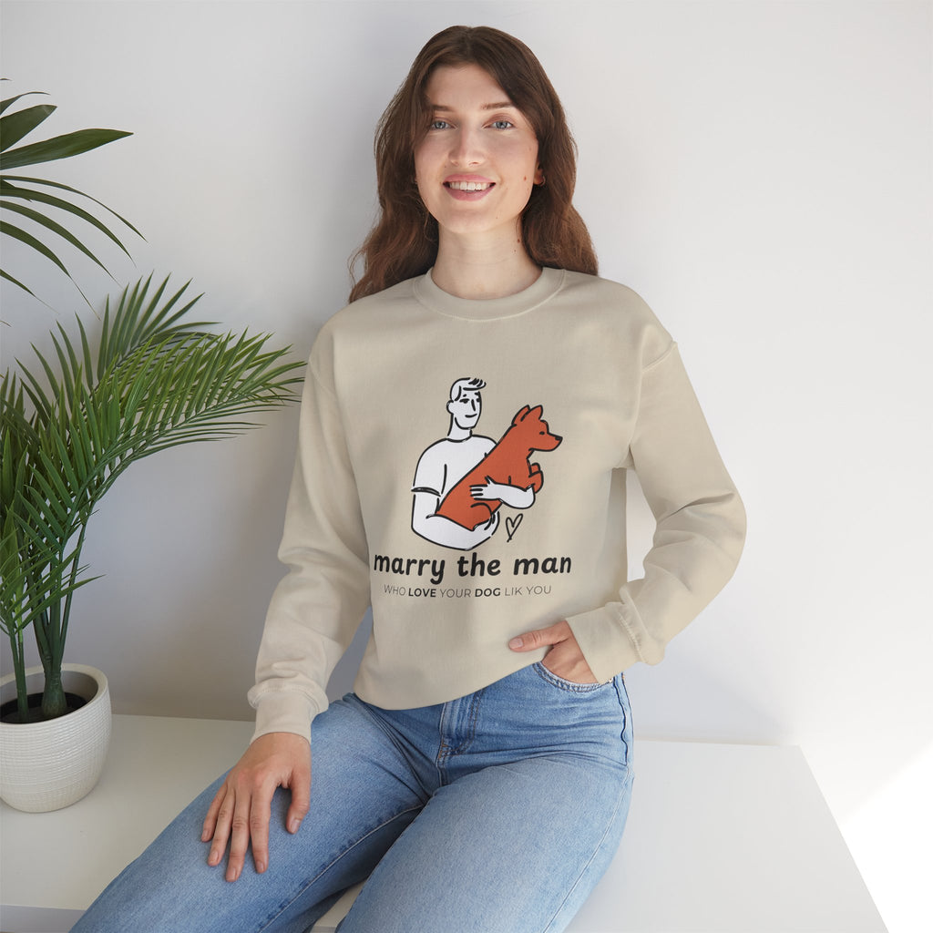 Crewneck Sweatshirt — “Marry the Man Who Loves Your Dog” Cute Pet Lover Graphic