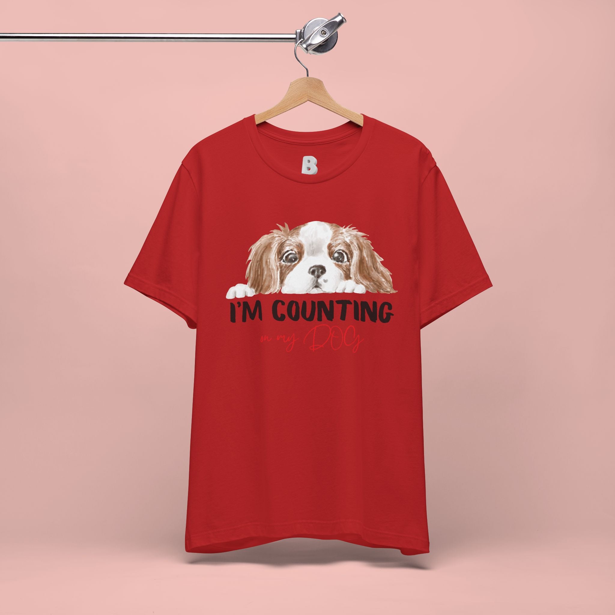 I'm Counting on My Dog T-Shirt — Cute Cavalier Dog Graphic Tee for Dog Lovers