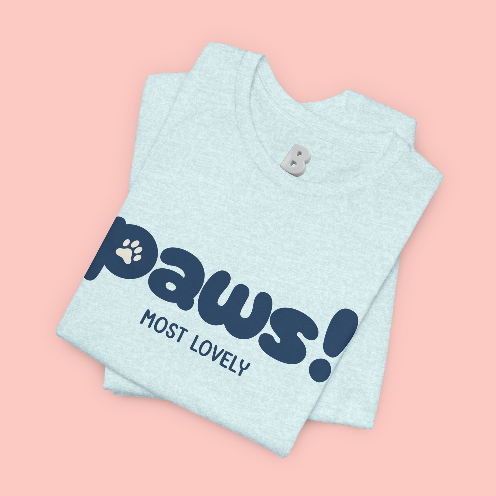 Paws! Cute Paw Print Tee — "Most Lovely" Graphic T-Shirt for Dog & Cat Lovers