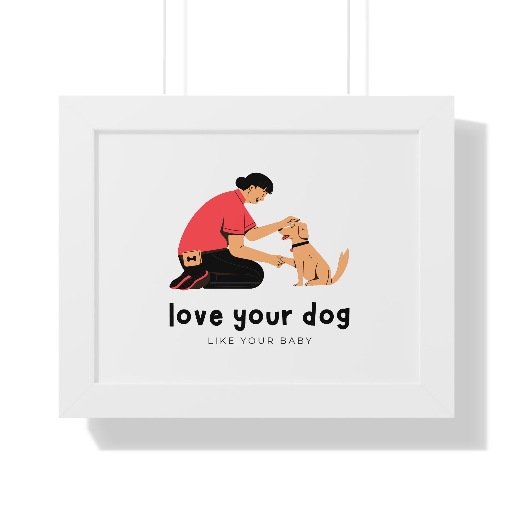 Framed Poster – "Love Your Dog Like Your Baby" Wall Art