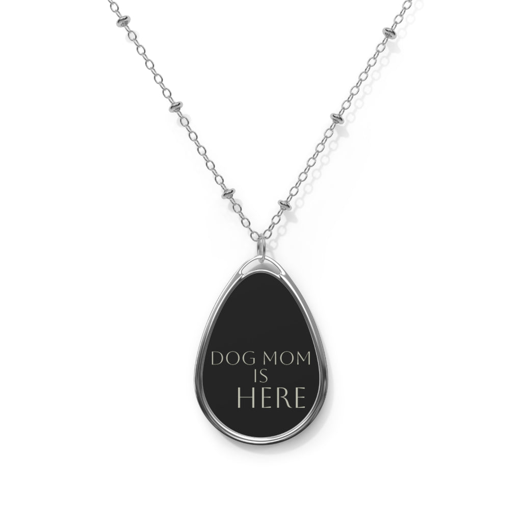 Dog Mom Is Here Oval Necklace — Silver Teardrop Pendant for Dog Lovers
