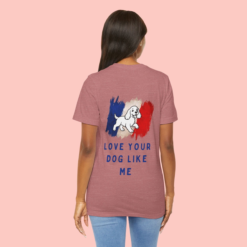 Love Your Dog Like Me T-Shirt — Cute French-Inspired Dog Graphic Tee