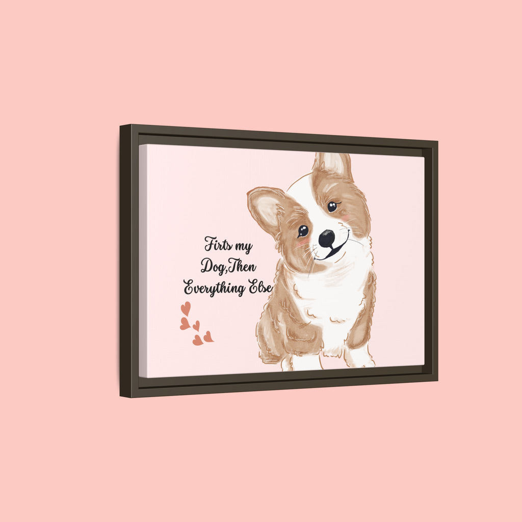Framed Canvas Print — "First My Dog, Then Everything Else" Corgi Wall Art