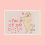 Flag - "It Isn't a Dog, It Is My Child" Decorative Pet Flag