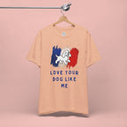 Love Your Dog Like Me T-Shirt — French Flag Heart Puppy Tee