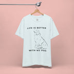 Dog Lover T-Shirt – “Life Is Better With My Dog” Graphic Tee