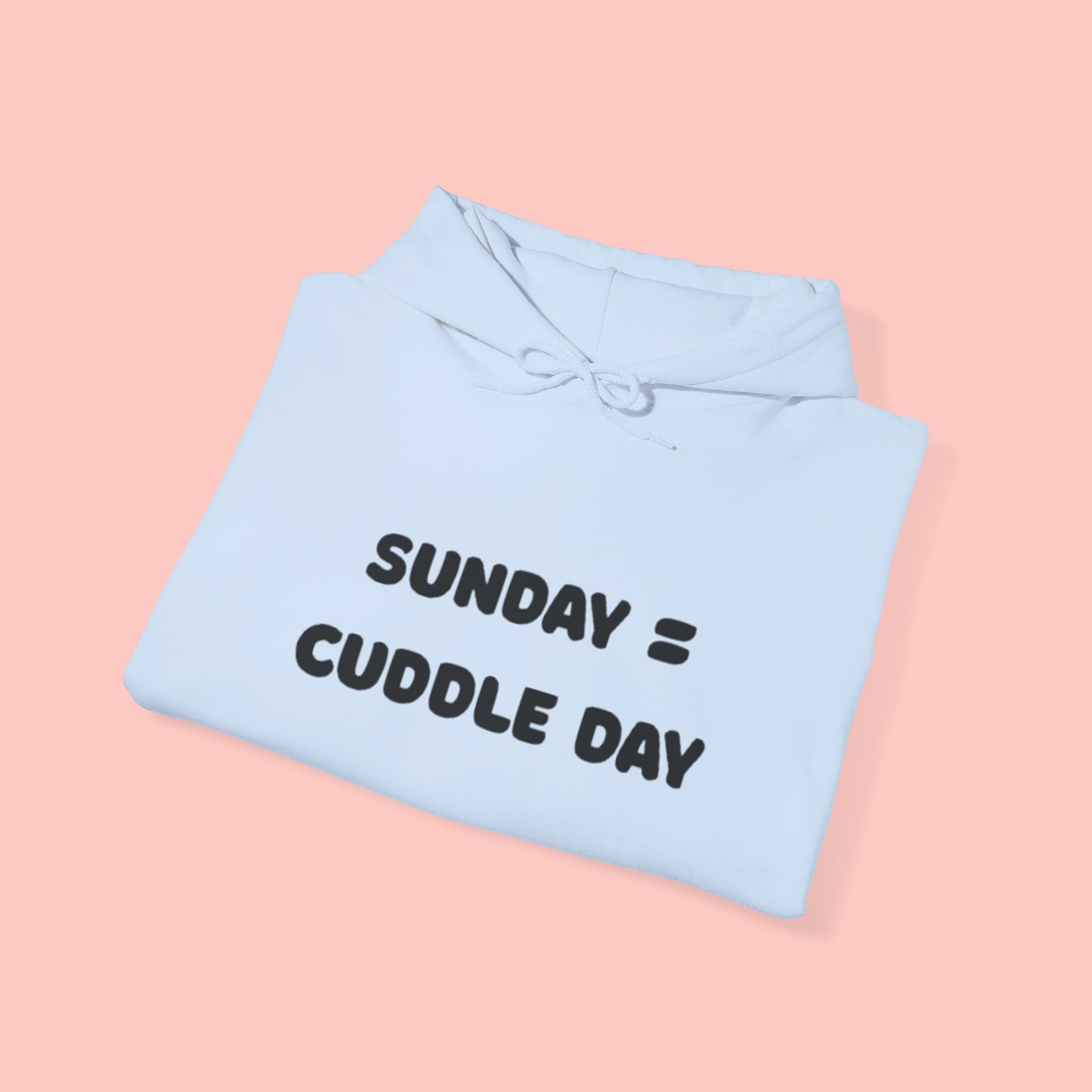Cuddle Day Hoodie — “Sunday = Cuddle Day” Cozy Pullover