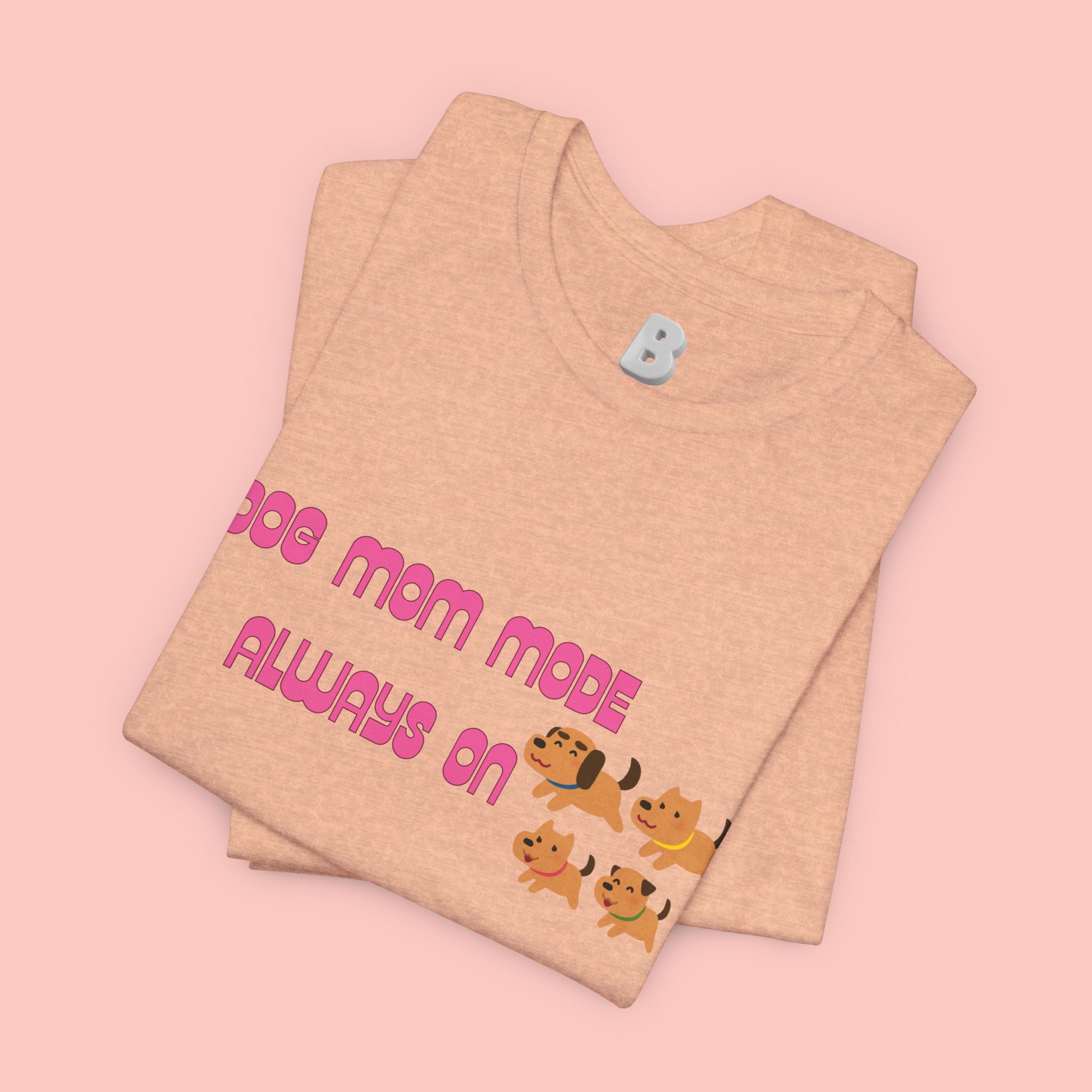 Dog Mom Mode Always On Tee