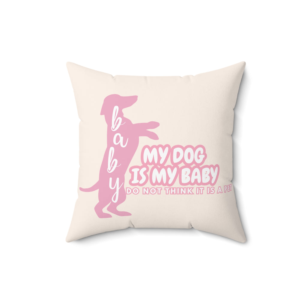 My Dog Is My Baby Pink Dachshund Pillow — Cute Pet Mom Decorative Throw Pillow