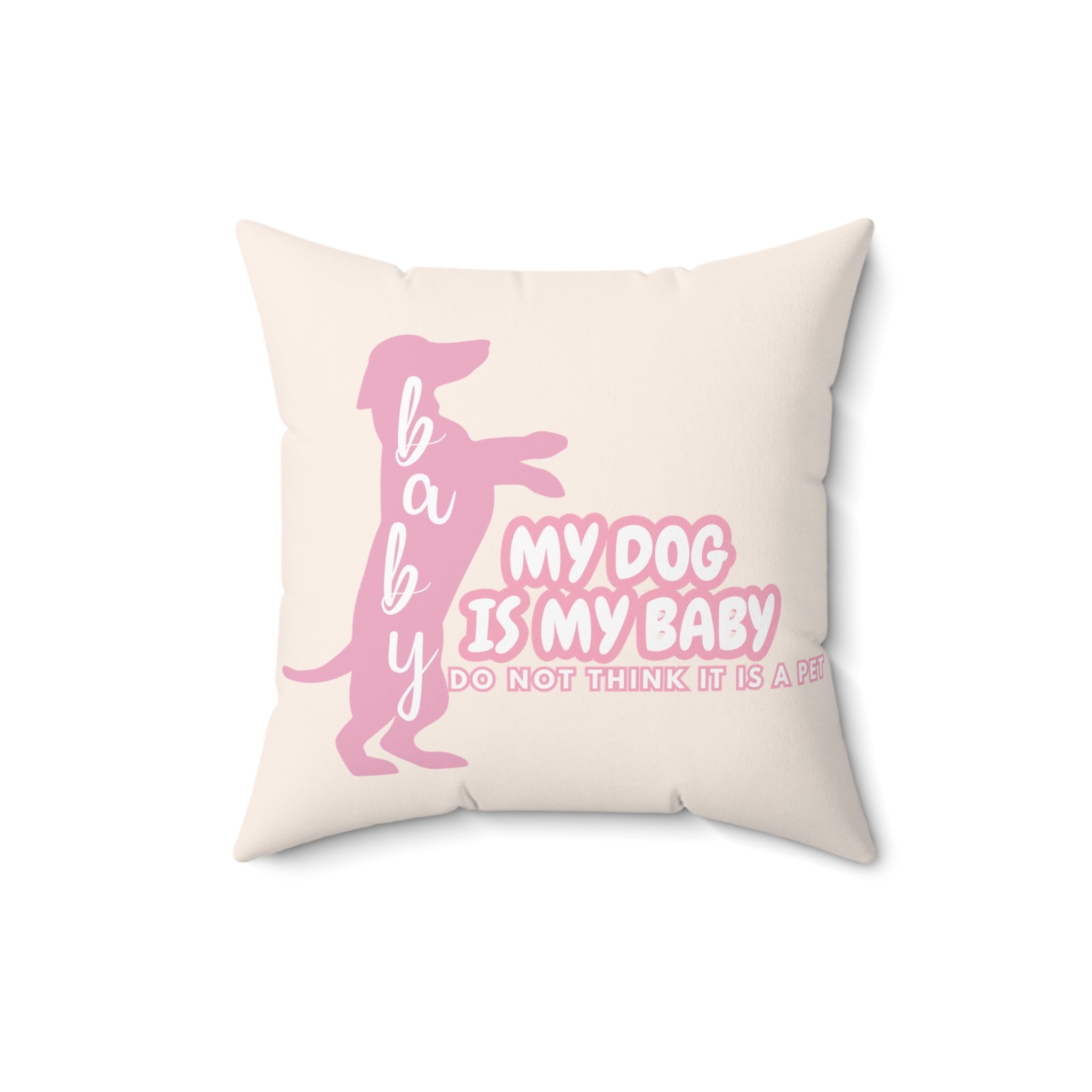 My Dog Is My Baby Pink Dachshund Pillow — Cute Pet Mom Decorative Throw Pillow