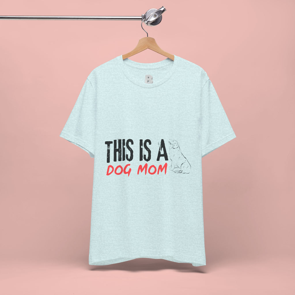 Dog Mom T-Shirt – "This Is A Dog Mom" Graphic Tee